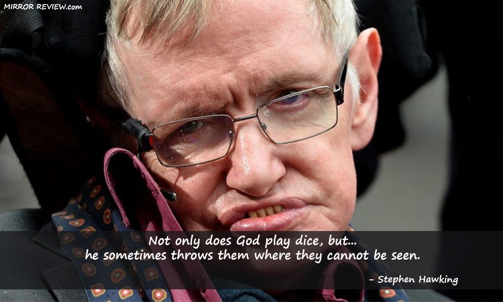 Stephen Hawking - Not only does God play dice, but he