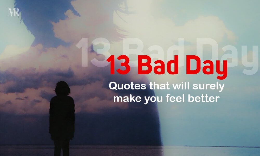 quotes to make someone feel better after a bad day