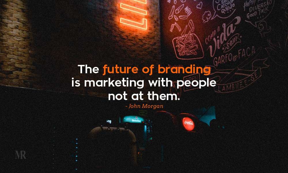 John Morgan Quotes on Future of Branding