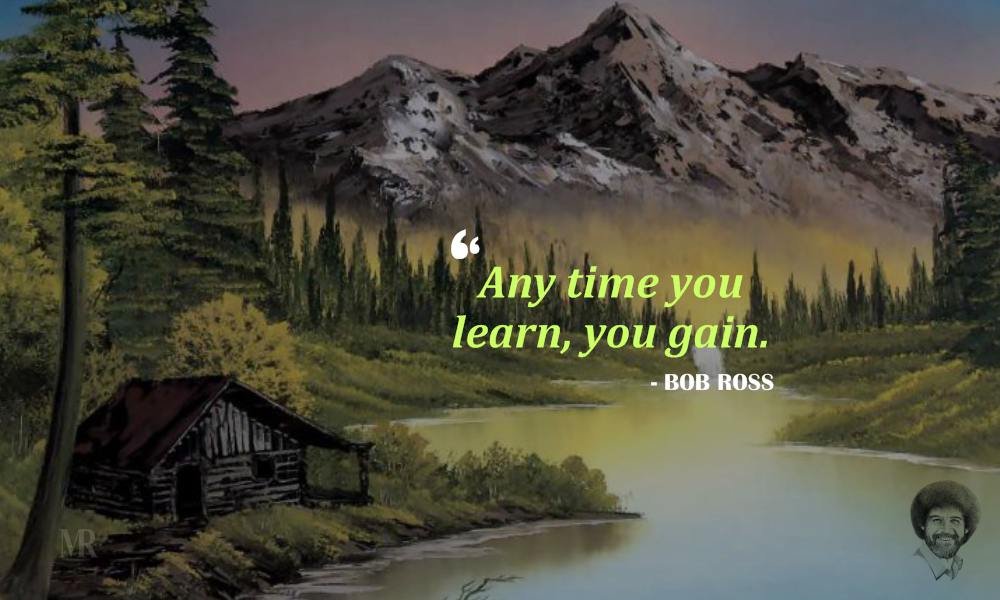 25 Bob Ross quotes to brighten your day | Mirror Review