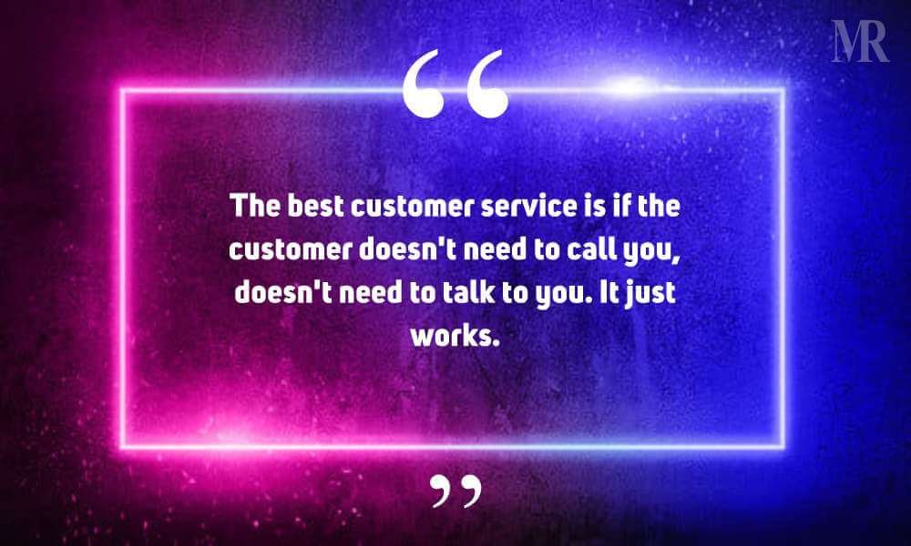 Quote - The best customer service is if the customer doesn’t need to call you, doesn’t need to talk to you. It just works. Image of Business Quote