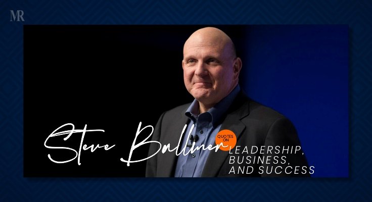 Steve Ballmer Quotes On Leadership, Business, And Success