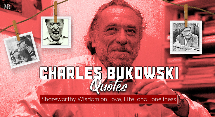 Charles-Bukowski-Quotes-15-Shareworthy-Wisdom-on-Love,-Life,-and-Loneliness