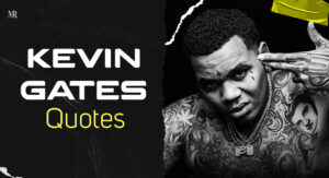 10 Powerful Kevin Gates Quotes to Guide You Towards Success