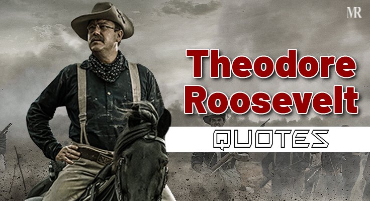 Theodore Roosevelt Quotes