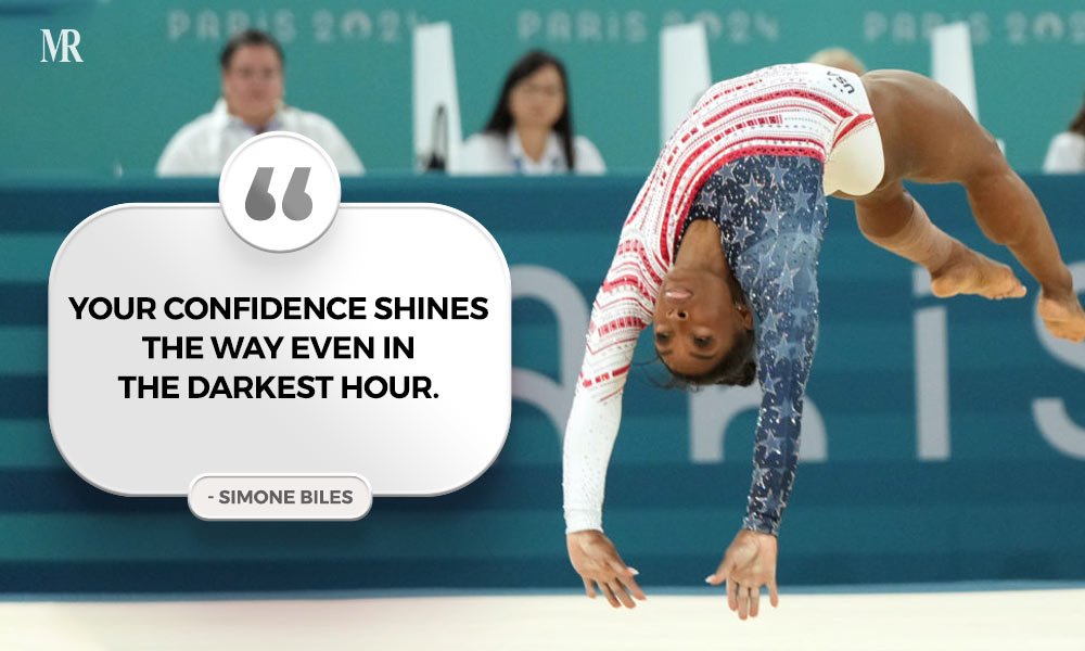 “Your confidence shines the way even in the darkest hour.” Simone Biles quotes