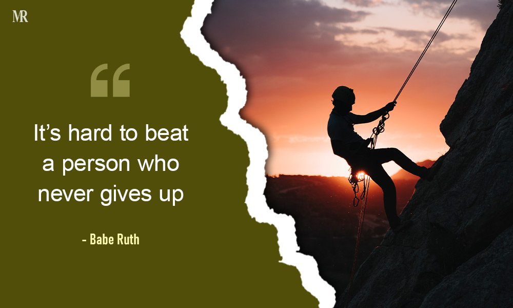 “It’s hard to beat a person who never gives up.” - Babe Ruth Hard Work Quotes