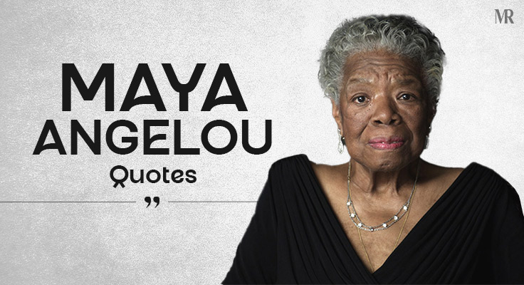 Maya Angelou Quotes